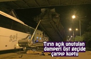 Tırın açık unutulan damperi üst geçide çarpıp...