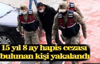 15 yıl 8 ay hapis cezası bulunan kişi yakalandı