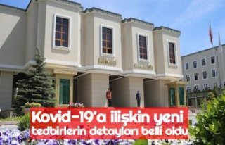 Kovid-19'a ilişkin yeni tedbirlerin detayları...