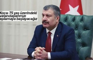 Koca: 75 yaş üzerindeki vatandaşlarımızı aşılamaya...