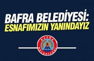 BAFRA BELEDİYESİ: ESNAFIMIZIN YANINDAYIZ