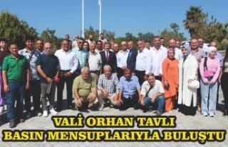 VALİ ORHAN TAVLI BASIN MENSUPLARIYLA BULUŞTU