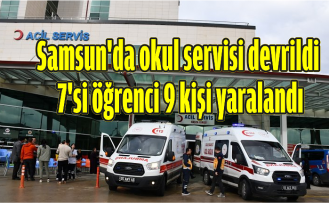 Samsun'da okul servisi devrildi, 7'si öğrenci 9 kişi yaralandı