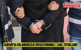 Samsun'da dolandırıcılık operasyonunda 3 zanlı tutuklandı
