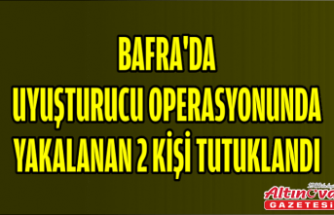 Bafra'da uyuşturucu operasyonunda yakalanan 2 kişi tutuklandı