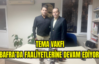 TEMA Vakfı Bafra’da faaliyetlerine devam ediyor!