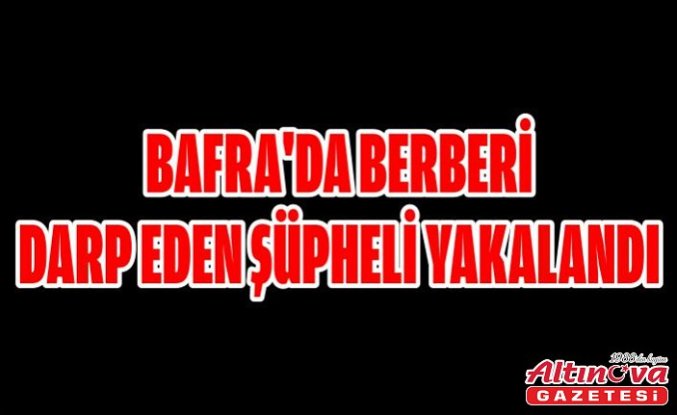 Bafra'da berberi darp eden şüpheli yakalandı