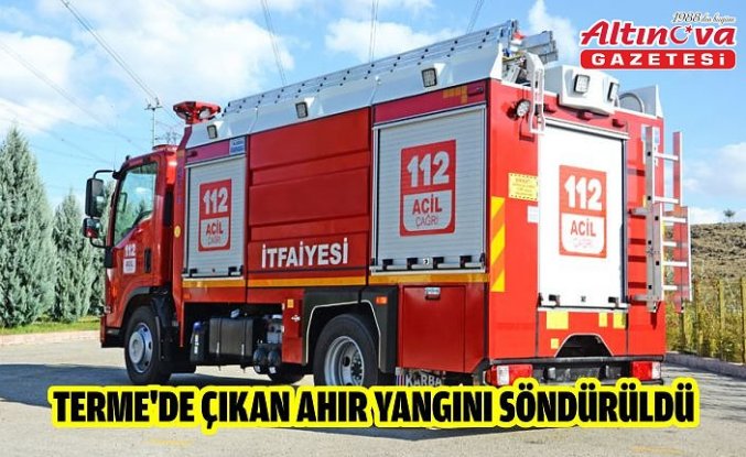 Terme'de çıkan ahır yangını söndürüldü